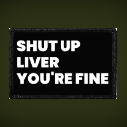 Shut up Liver you're fine